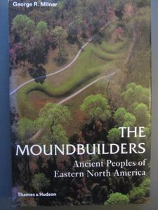 The Moundbuilders: Ancient Peoples Of Eastern North America