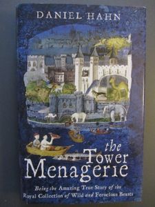 The Tower Menagerie: Being The Amazing True Story Of The Royal Coillection Of Wild And Ferocious Beasts