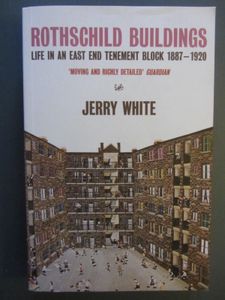 Rothschild Buildings: Life In An East End Tenement Block 1887-1920