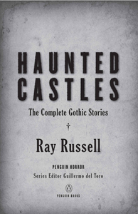 Haunted Castles: The Complete Gothic Stories