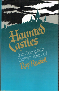 Haunted Castles: The Complete Gothic Tales of Ray Russell