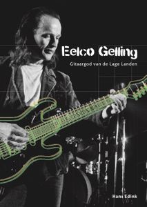 Eelco Gelling Gitaargod van de Lage Landen