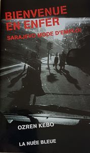 Bienvenue en enfer - Sarajevo mode d'emploi