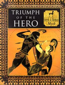 Triumph of the Hero: Greek & Roman Myth