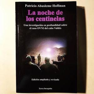 La noche de los centinelas - Una investigación en profundidad sobre el caso OVNI del cabo Valdés