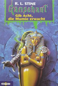 Gänsehaut # 23: Gib Acht, die Mumie erwacht