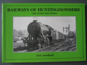 Railways Of Huntingdonshire (The Fifties And Sixties)
