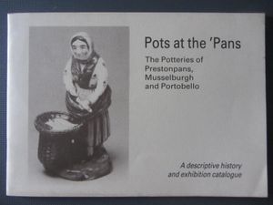 Pots At The 'Pans: The Potteries Of Prestonpans, Musselburg And Portobello