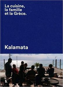 Kalamata, la cuisine, la famille et la Grèce