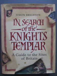In Search Of The Knights Templar: A Guide To The Sites Of Britain