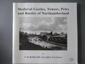 Medieval Castles, Towers, Peles And Bastles Of Northumberland
