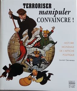 Terroriser, manipuler, convaincre ! Histoire mondiale de l'affiche politique