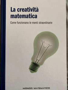 La creatività matematica. Come funzionano le menti straordinarie