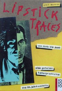 Lipstick Traces - Von Dada Bis Punk - Eine Geheime Kulturgeschichte Des 20. Jahrhunderts