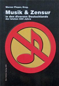 Musik & Zensur In Den Diversen Deutschlands Der Letzten 500 Jahre