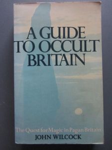 A Guide to Occult Britain: The Quest for Magic in Pagan Britain