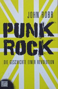 Punk Rock - Die Geschichte Einer Revolution