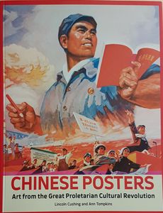 Chinese Posters - Art from the Great Proletarian Cultural Revolution