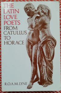 The Latin Love Poets From Catullus to Horace