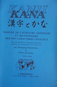 Kanji & Kana - Manuel de l'écriture japonaise et dictionnaire des 1945 caractères officiels