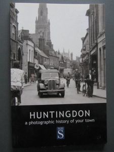 Huntingdon: A Photographic History Of Your Town