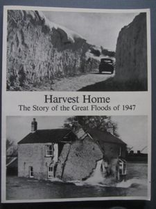Harvest Home: The Story Of The Great Floods Of 1947