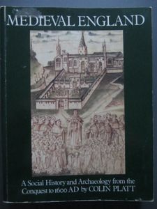 Medieval England: A Social History And Archaeology From The Conquest To 1600 A.D.