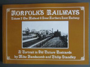Norfolk's Railways Volume 2 - The Midland & Great Northern Joint Railway: A Portrait In Old Picture Postcards