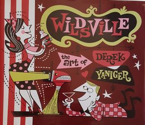 Wildsville - The Art of Derek Yaniger