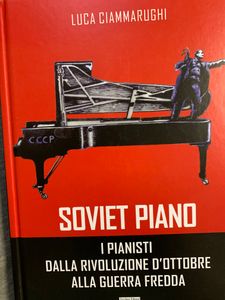 Soviet Piano. I pianisti dalla rivoluzione d'ottobre alla guerra fredda