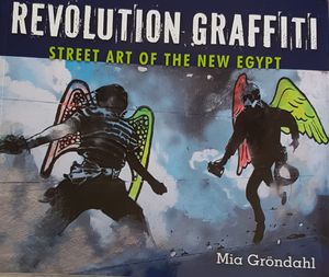 Revolution Graffiti - Street Art of the New Egypt