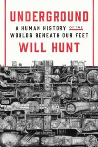 Underground: A Human History of the Worlds Beneath Our Feet