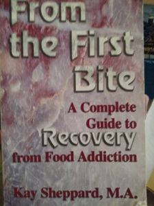 From first bite : A comprehensive guide to recovery from food addiction