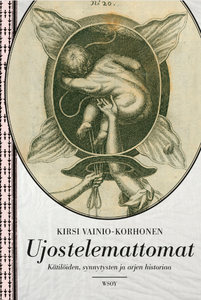 Ujostelemattomat - Kätilöiden, synnytysten ja arjen historiaa