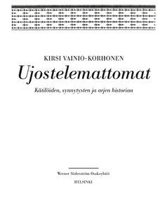 Ujostelemattomat - Kätilöiden, synnytysten ja arjen historiaa