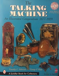 The Talking Machine An Illustrated Compendium 1877-1929