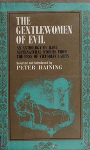The Gentlewomen of Evil: An Anthology of Rare Supernatural Stories from the Pens of Victorian Ladies