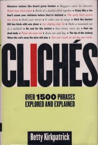 Clichés: Over 1500 Phrases Explored and Explained