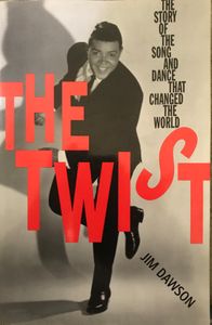 The Twist: The Story of the Song and Dance That Changed the World