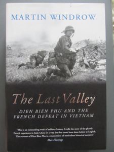 The Last Valley: Dien Bien Phu and the French Defeat in Vietnam