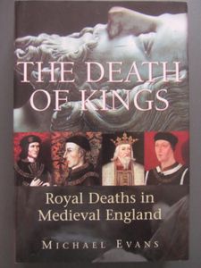 The Death Of Kings: Royal Deaths In Medieval England