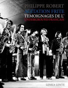 Agitation Frite - Témoignages De L'Underground Français