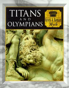 Titans and Olympians: Greek & Roman Myth