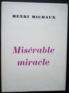 Misérable Miracle - La Mescaline (Avec Quarante-Huit Dessins Et Documents Manuscrits originaux De L'Auteur)