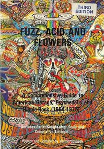 Fuzz, Acid and Flowers - A Comprehensive Guide To American Garage, Psychedelic And Hippie-Rock (1964-1975)