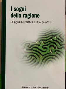 I sogni della ragione. La logica matematica e i suoi paradossi