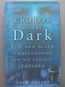 Children Of The Dark: Life And Death Underground In Victoria's England