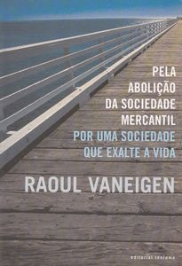 Pela Abolição da Sociedade Mercantil Por Uma Sociedade que Exalte a Vida
