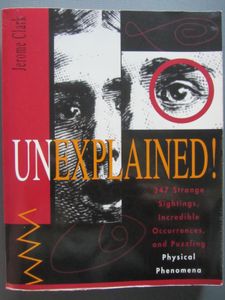 Unexplained: 347 Strange Sightings, Incredible Occurrences, and Puzzling Physical Phenomena