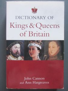 Dictionary of Kings & Queens of Britain